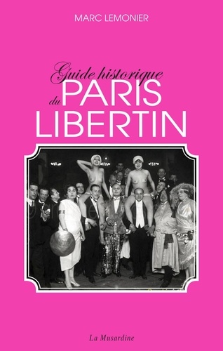 Marc Lemonier - Guide historique du Paris libertin.
