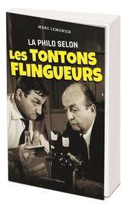 Marc Lemonier - La philo des Tontons Flingueurs.