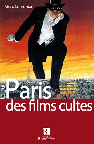 Marc Lemonier - Paris des films cultes - Les films qui y sont tournés, les acteurs qui en foulent les pavés....