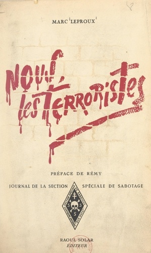 Nous, les terroristes. Journal de la section spéciale de sabotage (1). De la débâcle au Débarquement. En exergue, Face aux naphtalinés par Jean Luis