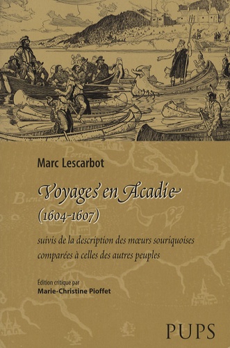 Marc Lescarbot - Voyages en Acadie (1604-1607) - Suivis de La description des moeurs souriquoises comparées à celles d'autres peuples.