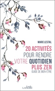 Téléchargez des ebooks gratuits pour téléphone 20 activités pour rendre votre quotidien plus zen  - Guide bien-être (French Edition) 9782382730485 iBook par Marc Lestal