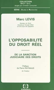 Marc Levis - L' Opposabilité du droit réel - De la sanction judiciaire des droits.