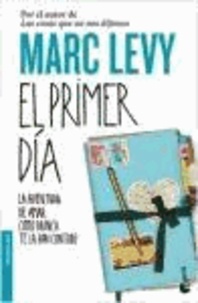 Marc Levy - El primer día - La aventura de amar como nunca te habían contado.