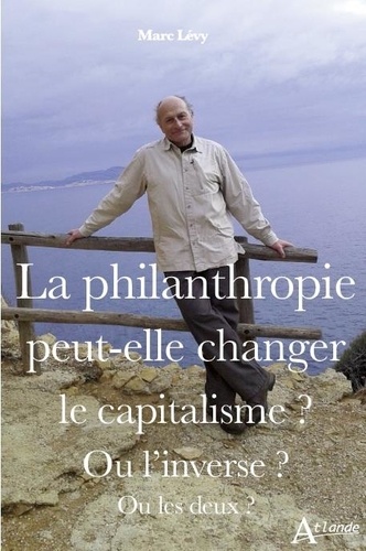 La philanthropie peut-elle changer le capitalisme ?. Ou l’inverse ? Ou les deux ?