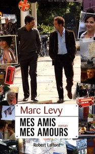 Marc Levy - Mes amis, mes amours.