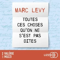 Toutes ces choses qu'on ne s'est pas dites - Une comédie romantique et fantastique de Marc Levy
