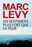 Marc Levy - Un sentiment plus fort que la peur.