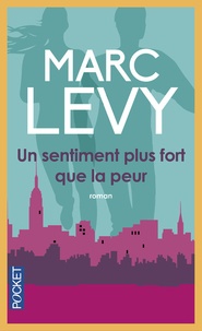 Marc Levy - Un sentiment plus fort que la peur.