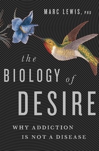 Marc Lewis - The Biology of Desire - Why Addiction Is Not a Disease.