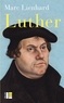 Marc Lienhard - Luther - Ses sources, sa pensée, sa place dans l'histoire.