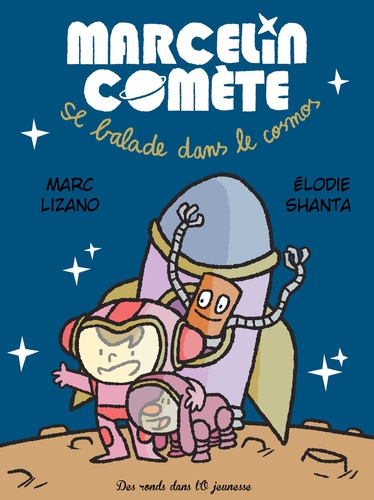 Marc Lizano et Elodie Shanta - Marcelin Comète se balade dans le cosmos.