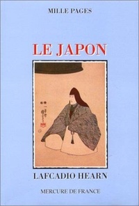 Marc Logé et Lafcadio Hearn - Le Japon.