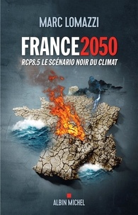 Marc Lomazzi - France 2050 - RCP8.5 Le scénario noir du climat.