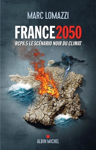 France 2050. RCP8.5 Le scénario noir du climat