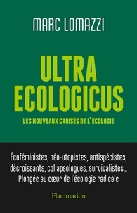 Marc Lomazzi - Ultra Ecologicus - Les nouveaux croisés de l'écologie.