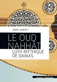 Le oud nahhât, luth mythique de Damas