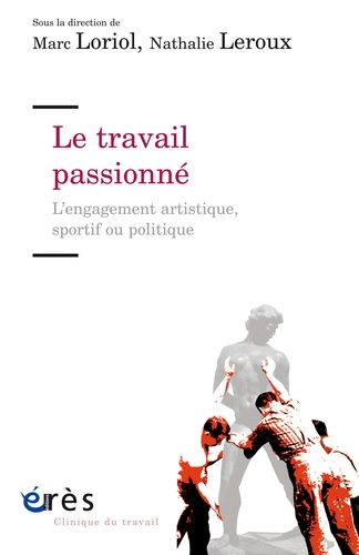 Le travail passionné. L'engagement artistique, sportif ou politique