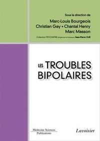 Marc-Louis Bourgeois et Christian Gay - Les troubles bipolaires.