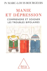 Marc-Louis Bourgeois - Manie et dépression - Comprendre et soigner les troubles bipolaires.