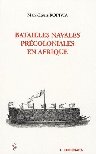 Marc-Louis Ropivia - Batailles navales précoloniales en Afrique.