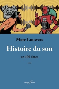 Marc Louwers - Histoire du son en 100 dates.