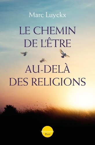 Le chemin de l'être au-delà des religions 2e édition revue et augmentée