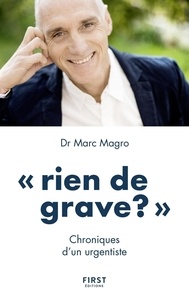Marc Magro - "Rien de grave ?" - Chroniques d'un urgentiste.