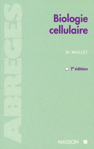 Marc Maillet - Biologie Cellulaire. 7eme Edition 1997.