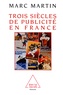Marc Martin - Trois siècles de publicité en France.