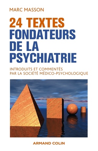 24 textes fondateurs de la psychiatrie. Introduits et commentés par la Société Médico-Psychologique