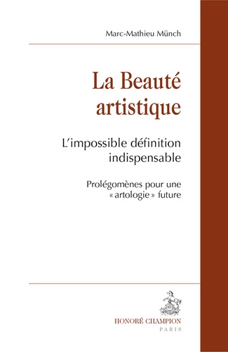 Marc-Mathieu Münch - La beauté artistique - L'impossible définition indispensable. Prolégomènes pour une "artologie" future.