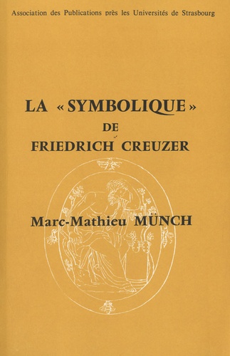Marc-Mathieu Münch - La "symbolique" de Friedrich Creuzer.