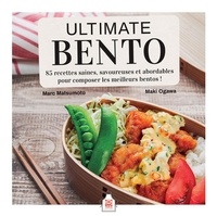 Marc Matsumoto et Maki Ogawa - Ultimate Bento - 85 recettes saines, savoureuses et abordables pour composer ses meilleurs bentos !.
