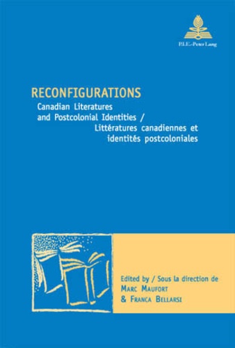 Marc Maufort - Reconfigurations - Canadians Literatures and Poscolonial Identities / Littératures canadiennes et identités postcoloniales.