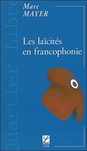 Marc Mayer - Les laïcités en francophonie.