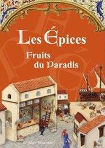 Marc Mègemont - Epices, fruits du paradis (les).