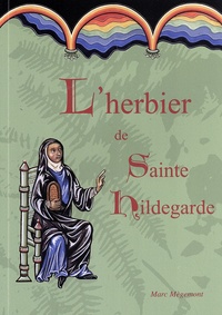 Marc Mègemont - L'herbier de sainte Hildegarde.