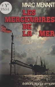 Marc Menant - Les mercenaires de la mer.