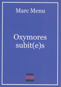 Marc Menu - Oxymores subit(e)s.