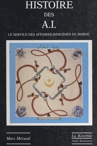 Marc Méraud et  Feaugas - Histoire des goums marocains (3). Le service des affaires indigènes du Maroc.