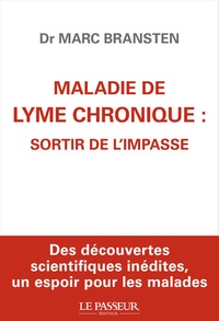 Téléchargement ebook Iphone gratuit Maladie de Lyme chronique : sortir de l'impasse 9782368906606 ePub CHM par Marc Michael Bransten