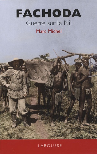 Marc Michel - Fachoda - Guerre sur le Nil.