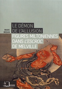 Marc Midan - Le démon de l'allusion - Figures miltoniennes dans L'Escroc de Melville.