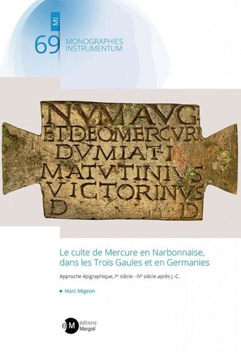 Le culte de Mercure en Narbonnaise, dans les Trois Gaules et en Germanies. Approche épigraphique, Ier siècle - IVe siècle après J.-C.
