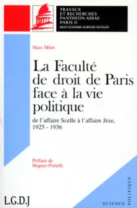 La Faculte De Droit De Paris Face A La Vie Politique. De L'Affaire Scelle A L'Affaire Jeze, 1925-1936