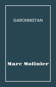 Marc Molinier - Garonnistan.
