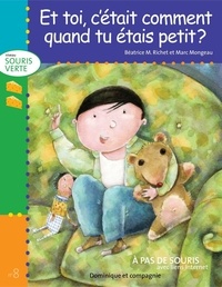 Marc Mongeau et Béatrice M. Richet - Niveau souris verte  : Et toi, c'était comment quand tu étais petit ? - Niveau de lecture 3.