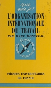 Marc Montceau et Paul Angoulvent - L'organisation internationale du travail.