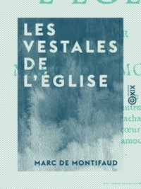 Marc Montifaud (de) - Les Vestales de l'Église.